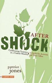 Aftershock : Confronting Trauma in a Violent World: A Guide for Activists and Their Allies