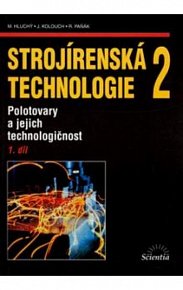 Strojírenská technologie 2 - 1. díl - Polotovary a jejich technologičnost
