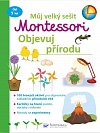 Můj velký sešit Montessori - Objevuj přírodu