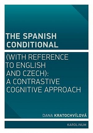 The Spanish Conditional (with Reference to English and Czech): A Contrastive Cognitive Approach