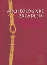Archeologické zrcadlení / Archaeological Reflections