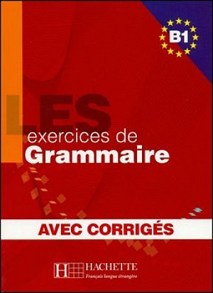 Les 500 Exercices de Grammaire B1: Livre + corrigés intégrés