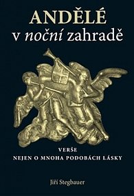 Andělé v noční zahradě - Verše nejen o mnoha podobách lásky