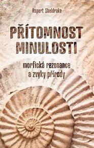 Přítomnost minulosti - Morfická rezonance a zvyky přírody