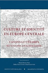 Culture et identité en Europe centrale: Canons littéraires et visions de l’histoire