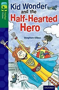 Oxford Reading Tree TreeTops Fiction 12 More Pack C Kid Wonder and the Half-Hearted Hero