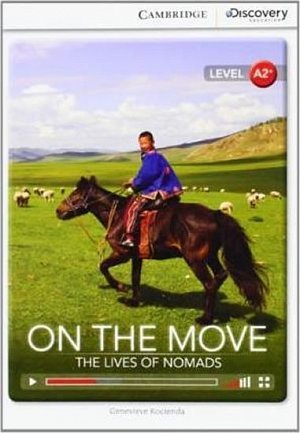 On the Move: The Lives of Nomads Low Intermediate Book with Online Access