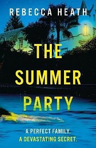 The Summer Party: An absolutely glamorous and unputdownable psychological thriller with a jaw-dropping twist!