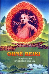 Ohně Reiki - O síle a původnu reiki a jejím zakladateli Mikao Usui