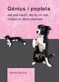 Génius i popleta - Jak psa naučit, aby to, co umí, zvládal za všech okolností