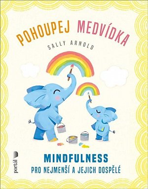 Pohoupej medvídka - Mindfulness pro nejmenší a jejich dospělé