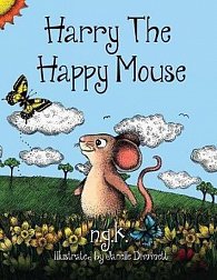 Harry the Happy Mouse : Teaching children to be kind to each other.