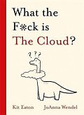 What the F*ck is The Cloud?