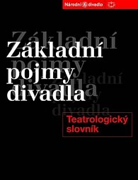 Základní pojmy divadla - Teatrologický slovník
