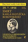 29. 7. 1856 Smrt Karla Havlíčka Borovského - Legenda o brixenském mučedníkovi v proměnách času
