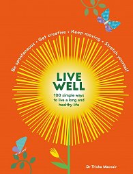 Live Well: 100 Simple Ways to Live a Better and Longer Life