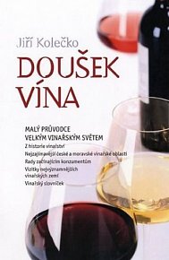 Doušek vína - Malý průvodce velkým vinařským světem