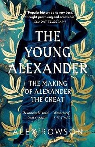 The Young Alexander: The Making of Alexander the Great