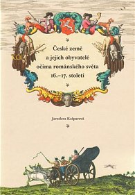 České země a jejich obyvatelé očima románského světa 16.-17. století
