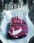 Dokonalý steak - Co potřebujete vědět o přípravě steaků + 25 slavných receptů, 1.  vydání
