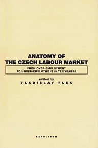 Anatomy of the Czech Labour Market: From Over-Employment to Under-Empoyment in Ten Years?