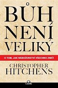 Bůh není veliký - O tom, jak náboženství všechno zničí