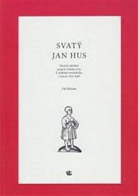 Svatý Jan Hus - Stručný přehled projevů domácí úcty k českému mučedníku v letech 1415 - 1620