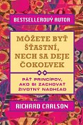 Môžete byť šťastní, nech sa deje čokoľvek