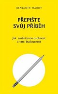 Přepište svůj příběh - Jak změnit svou osobnost a tím i budoucnost