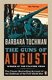 The Guns of August : The Classic Bestselling Account of the Outbreak of the First World War