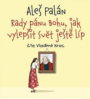 Rady pánu Bohu, jak vylepšit svět ještě líp - CDmp3 (Čte Vladimír Kroc)