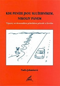 Kde peníze jsou služebníkem, nikoliv pánem