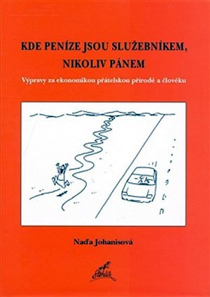 Kde peníze jsou služebníkem, nikoliv pánem