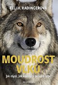 Moudrost vlků - Jak myslí, jak vnímají a pečují o sebe, 1.  vydání