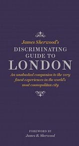 James Sherwood's Discriminating Guide to London