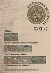 Documenta Pragensia 32/2 - Města ve středověku a raném novověku jako badatelské téma