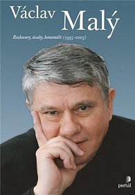 Václav Malý - Rozhovory, úvahy, komentáře (1995-2005)
