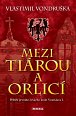 Mezi tiárou a orlicí - Příběh prvního českého krále Vratislava I., 5.  vydání