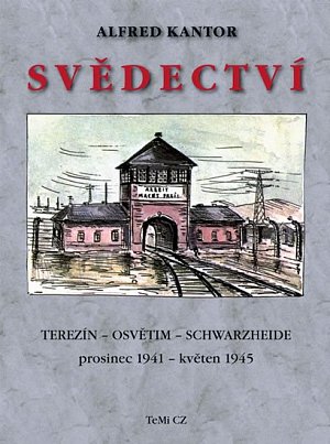 Svědectví Terezín - Osvětim - Schwarzheide prosinec 1941 - květen 1945