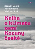 Kniha o klimatu zemí Koruny české - Jak se klima vyvíjelo, jaké klima nás čeká a co s tím můžeme dělat, 2.  vydání
