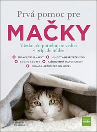 Prvá pomoc pre mačky - Všetko, čo potrebujete vedieť v prípade núdze (slovensky)