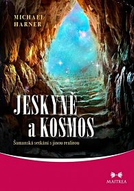 Jeskyně a kosmos - Šamanská setkání s jinou realitou