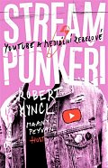 Streampunkeři. YouTube a rebelové přetvářející média