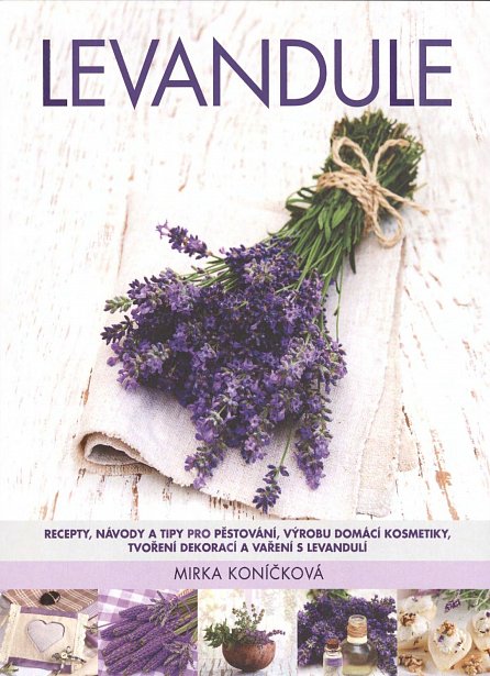 Náhled Levandule - Recepty, návody a tipy pro pěstování, výrobu domácí kosmetiky, tvoření dekorací a vaření s levandulí