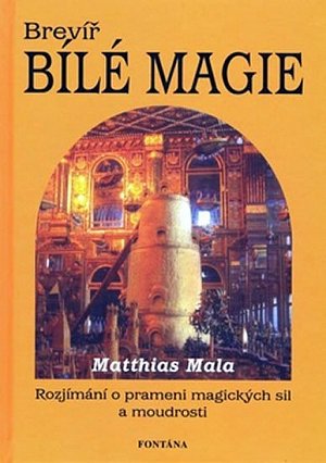 Brevíř bílé magie - Rozjímání o prameni magických sil a moudrosti