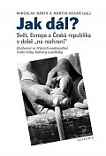 Jak dál? - Svět, Evropa a Česká republika v době "na rozhraní"