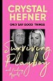 Only Say Good Things: Surviving Playboy and finding myself