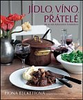 Jídlo, víno, přátelé - Jak se stát dokonalým hostitelem
