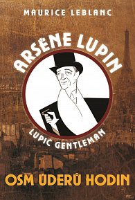Arsene Lupin - Osm úderů hodin - Lupič gentleman