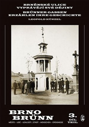 Brněnské ulice vyprávějí své dějiny 3. díl / Brünner Gassen erzählen ihre Geschichte 3. Teil